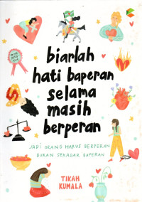 Image of Biarlah Hati Baperan Selama Masih Berperan