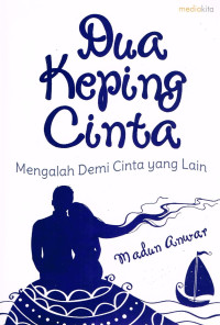 Image of DUA KEPING CINTA MENGALAH DEMI CINTA YANG LAIN